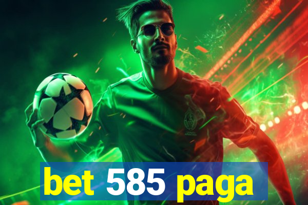 bet 585 paga